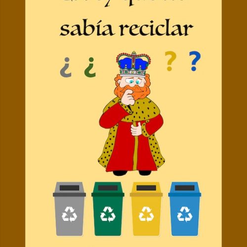 EL REY QUE NO SABÍA RECICLAR