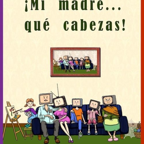 Mi madre… ¡qué cabezas!